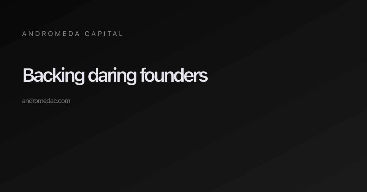Andromeda Capital — Backing daring founders